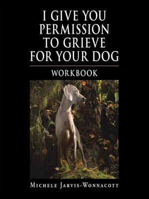 cover image of I Give You Permission to Grieve for Your Dog